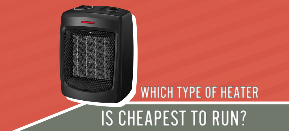 Which Type of Heater is Cheapest to Run