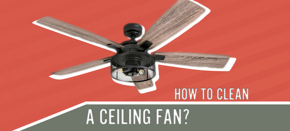 how to clean ceiling fan